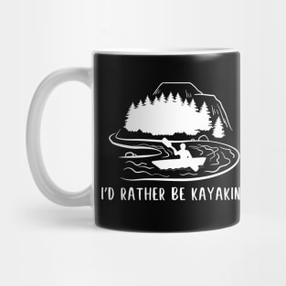 Funny kayaking, kayak life, kayaker design - rather be kayaking Mug